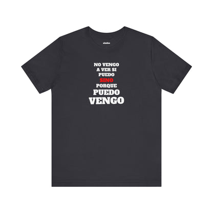 Mexican Unisex T-shirt with Inspirational Quote, Motivational Shirt, Mexican Sayings Shirt,Gift for Him or Her.'No vengo a ver si puedo...'
