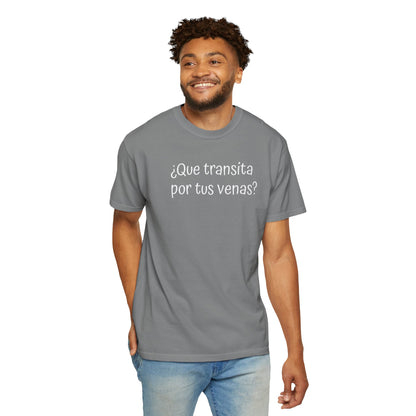 Funny Unisex T-shirt,Mexican Humor Tee,Sarcastic Shirt,Confortable Wear T shirt.'Que transita por tus venas?'