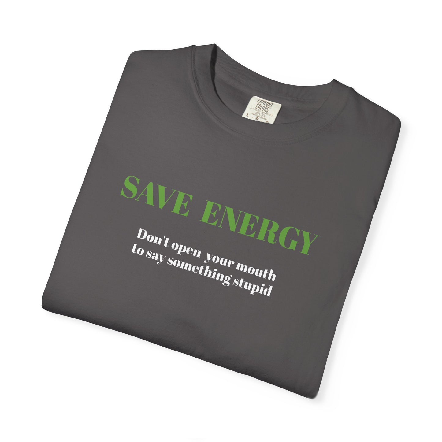 Funny T shirt,Sarcastic Shirt,Neutral Gender,Casual Wear. SAVE ENERGY...