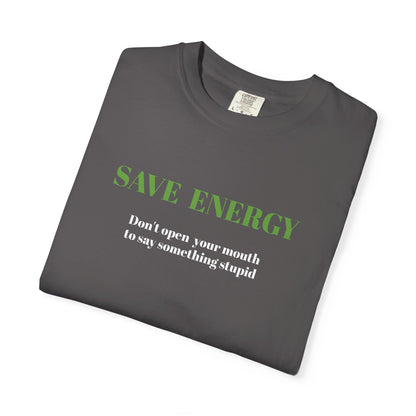 Funny T shirt,Sarcastic Shirt,Neutral Gender,Casual Wear. SAVE ENERGY...