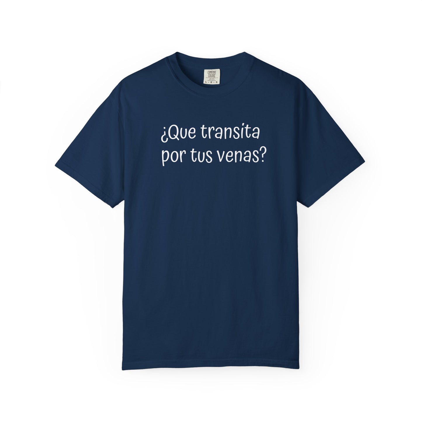 Funny Unisex T-shirt,Mexican Humor Tee,Sarcastic Shirt,Confortable Wear T shirt.'Que transita por tus venas?'