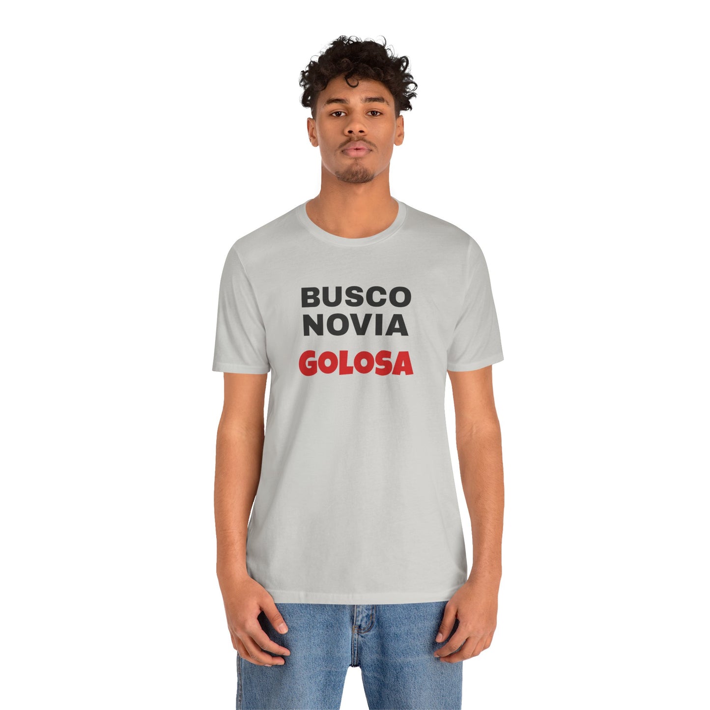 Funny Mexican Tee, Humorous  T-shirt, Sarcastic Tee, Gift for Lovers,Summer Style T-shirt,Latino T shirt. 'BUSCO NOVIA GOLOSA'