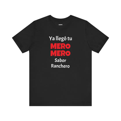 Funny T-shirt for Men,Great Gift for Friends,Mexican Humor Tee.Casual Wear for Men.'Ya llego tu mero mero sabor ranchero'