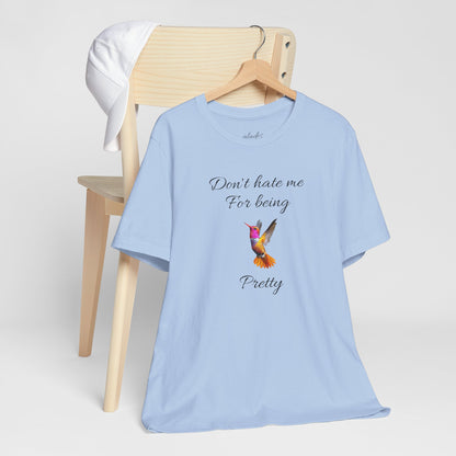 Cute Graphic Tee, Casual Shirt, Nature Lover Gift, Positive Vibes Apparel, Birthday, Everyday Wear, Gift for Her.'Don't hate me for being pretty