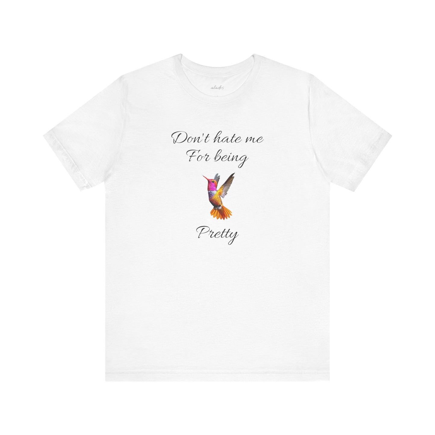 Cute Graphic Tee, Casual Shirt, Nature Lover Gift, Positive Vibes Apparel, Birthday, Everyday Wear, Gift for Her.'Don't hate me for being pretty