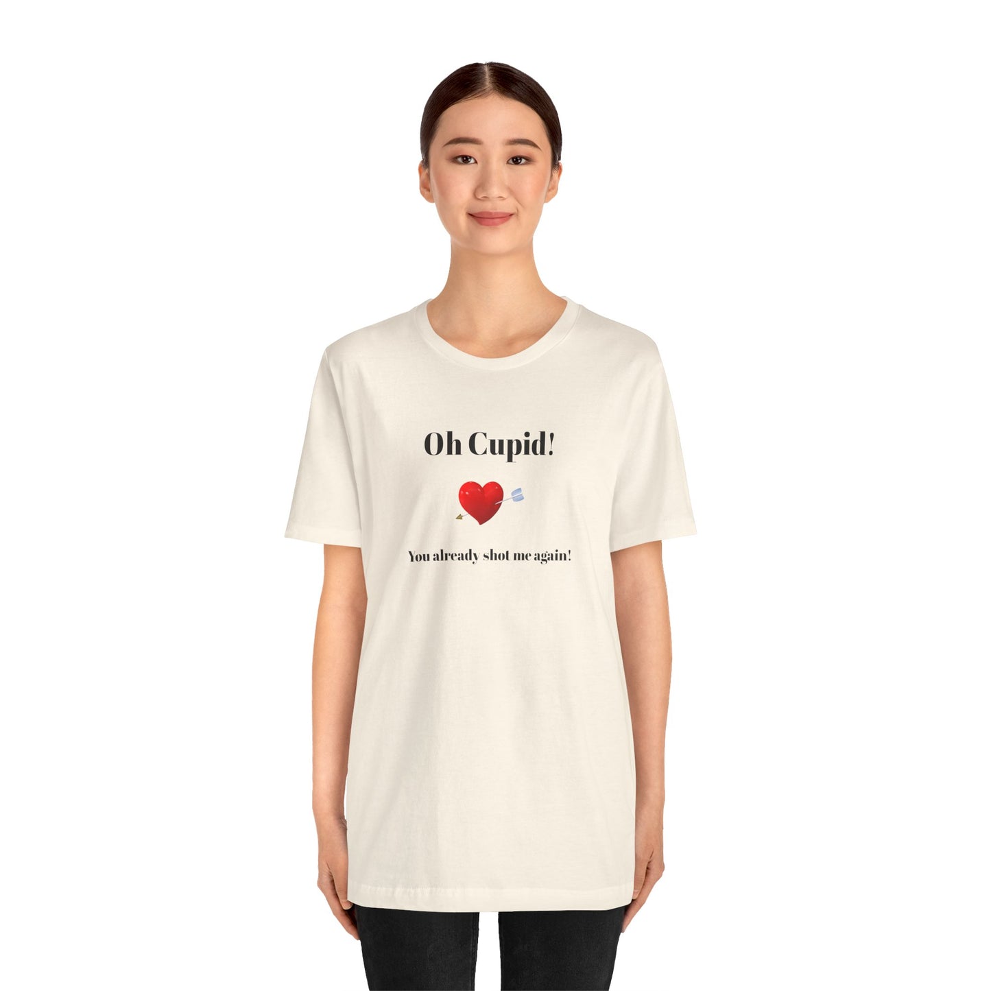 Cute Shirt for Women,Funny Girls' Tee, Humorous Women's T shirt, Hilarious Top for Her, Sassy Female Graphic Tee.'Oh Cupid,You already shot me again!'