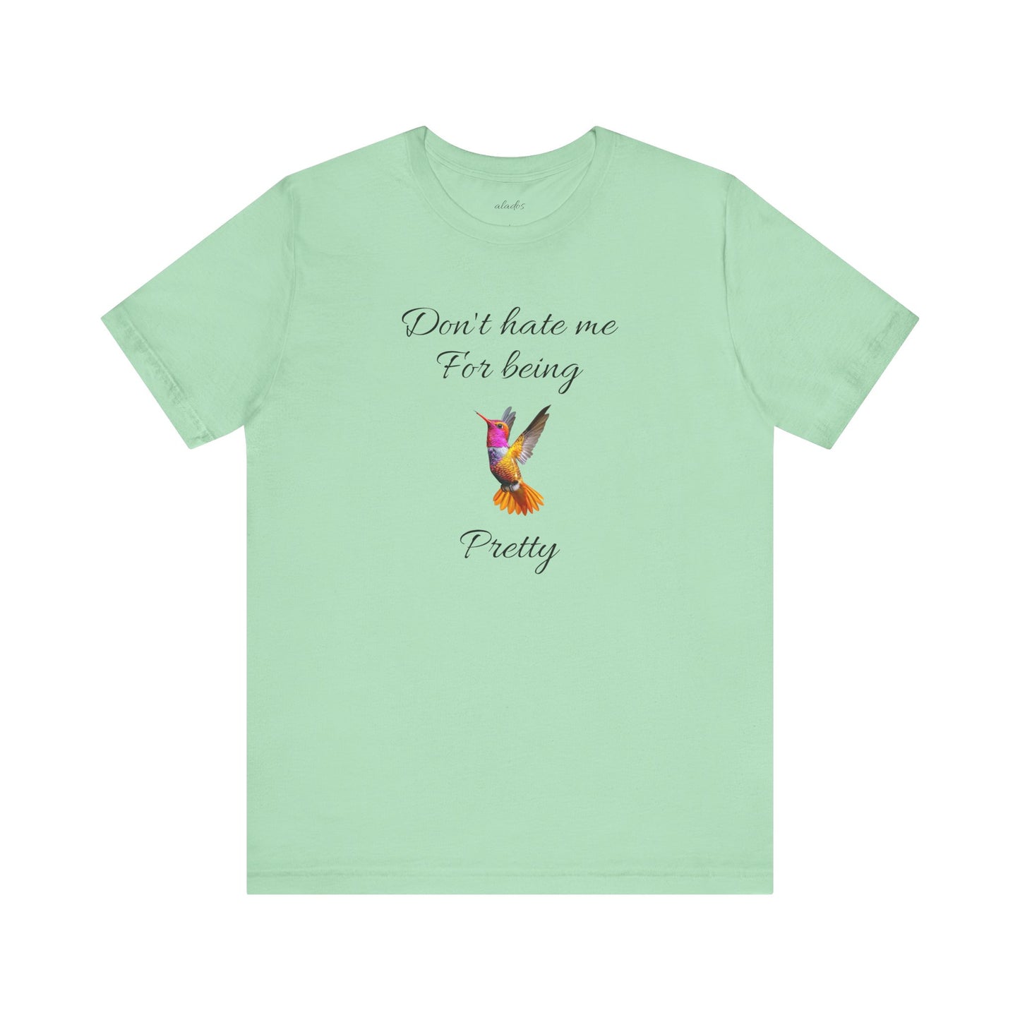Cute Graphic Tee, Casual Shirt, Nature Lover Gift, Positive Vibes Apparel, Birthday, Everyday Wear, Gift for Her.'Don't hate me for being pretty