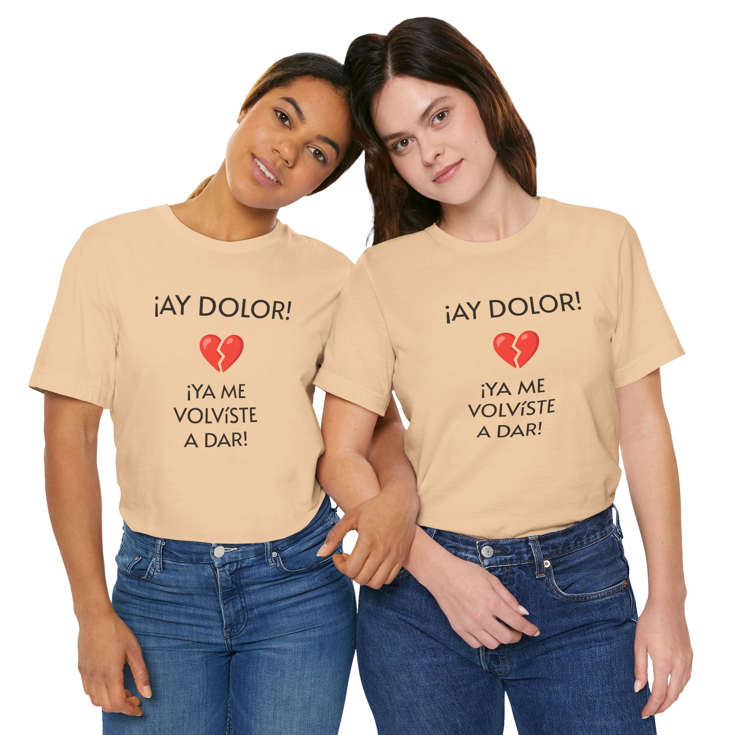 Cute Gift for Teens,Funny Mexican Tee with Heartbreak Design, Casual Wear for Women, Heartbreak Theme, Great gift for Teens.'¡AY DOLOR,!'