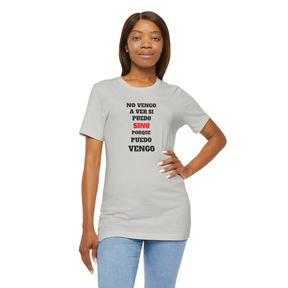 Mexican Unisex T-shirt with Inspirational Quote, Motivational Shirt, Mexican Sayings Shirt,Gift for Him or Her.'No vengo a ver si puedo...'