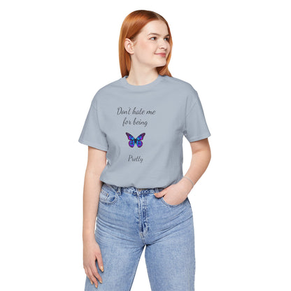 Cute Shirt for Women,Pretty Butterfly Graphic Tee,Unique Design Top,Casual Summer Wear- Don't Hate Me for Being Pretty-