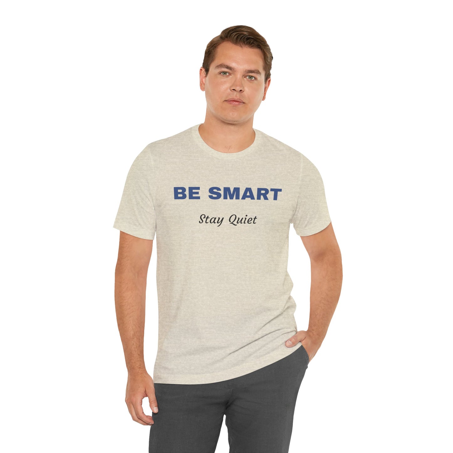 Bold Design Tee,Sarcastic Shirt,Funny Unisex T-shirt,Casual Fashion Neutral Gender. 'BE SMART STAY QUIET'
