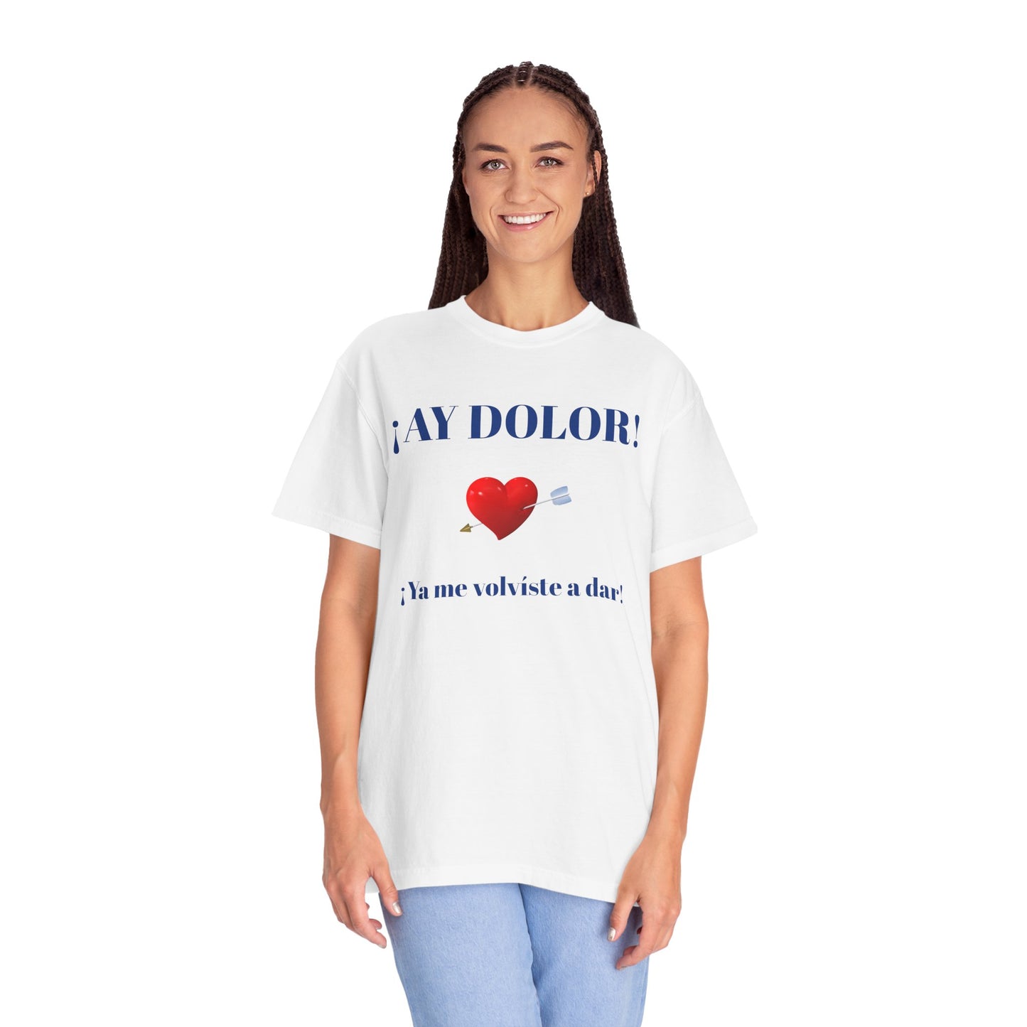 Funny Shirt for Latin Woman, Great Gift for Women, Cute Present for Teens,Birthday Gift,Holidays Gift. 'Ay dolor, Ya me volviste a dar!