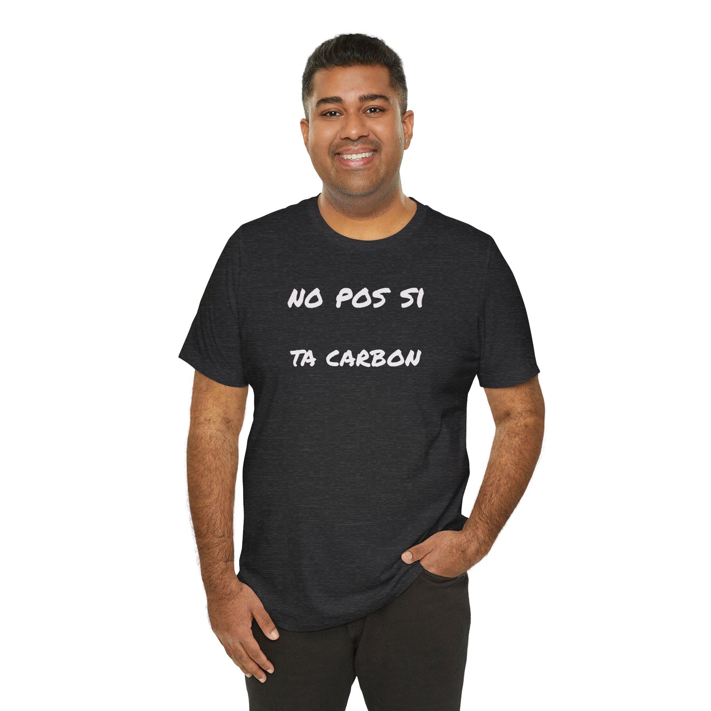 Unisex Graphic Tee, Casual T Shirt, Gift for Friends, Everyday Wear, Summer Fashion, Mexican Humor T shirt. 'No pos si,ta carbon'