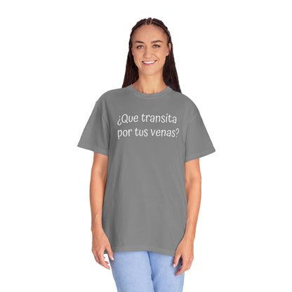 Funny Unisex T-shirt,Mexican Humor Tee,Sarcastic Shirt,Confortable Wear T shirt.'Que transita por tus venas?'