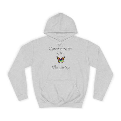 Cute Women's Hoodie - Unisex College Style, Gift for Her,Cute Women'Hoodie.'Don't hate me Cuz I'm pretty'