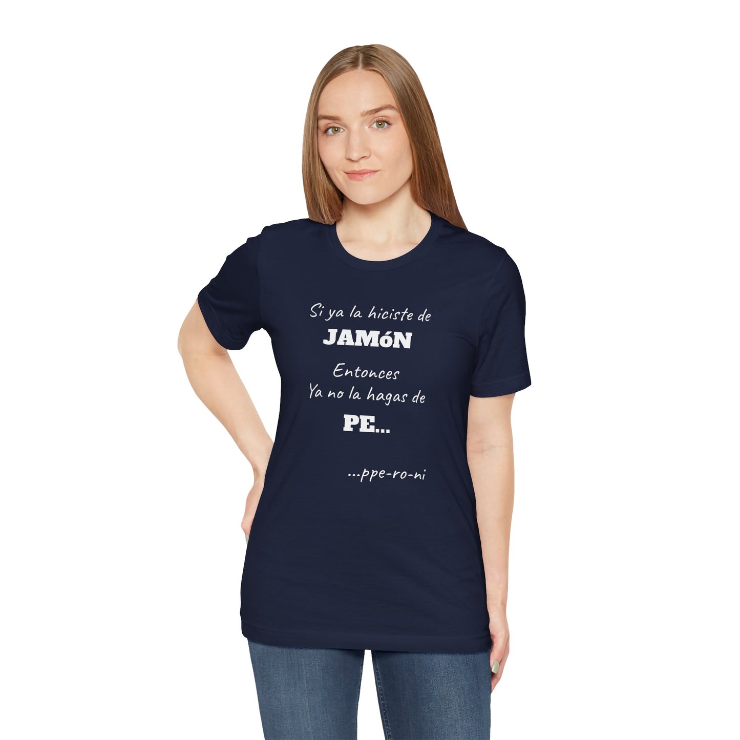 Funny Unisex T-shirt,Mexican Humor Shirt, Casual Fashion Tee, Gift for Birthdays, Summer Style Tee, Graphic Tee.'Si ya la Hiciste de Jamón...