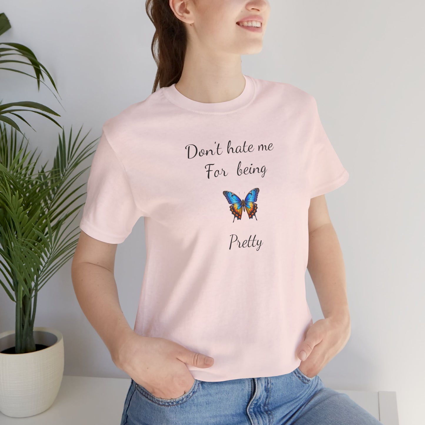 Colorful Butterfly Graphic Tee,Casual Wear Shirt, Summer Outfit, Gift for Nature Lovers.'Don't hate me for being pretty'