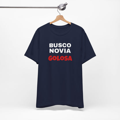 Funny Mexican Tee, Humorous  T-shirt, Sarcastic Tee, Gift for Lovers,Summer Style T-shirt,Latino T shirt. 'BUSCO NOVIA GOLOSA'