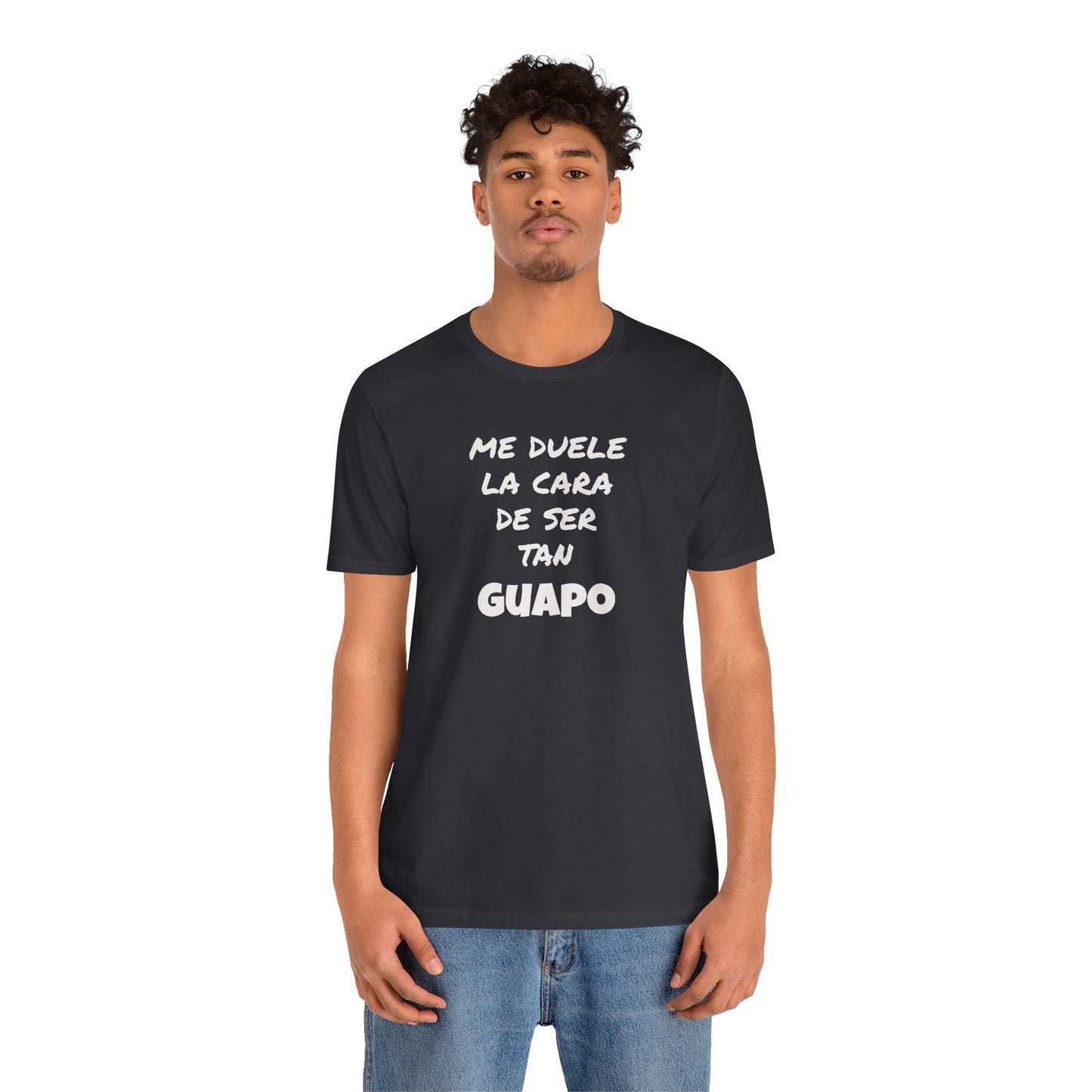 Trendy Tee with Funny Quote, Casual Wear, Gift for Him, Birthday Present,Everyday Comfort Tee, Humorous T-Shirt.'Me duele la cara de ser tan Guapo'