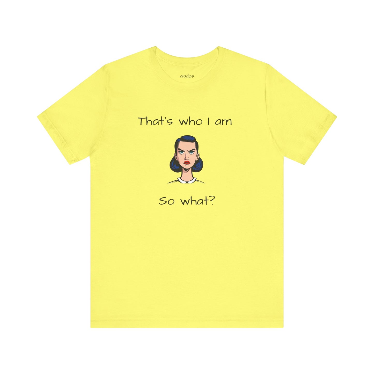 Empowering Statement Tee - "That's Who I Am, So What?" -  Jersey Short Sleeve for Teens