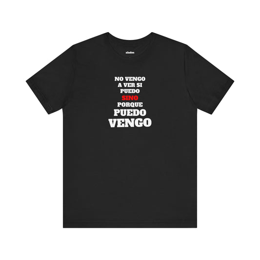 Mexican Unisex T-shirt with Inspirational Quote, Motivational Shirt, Mexican Sayings Shirt,Gift for Him or Her.'No vengo a ver si puedo...'