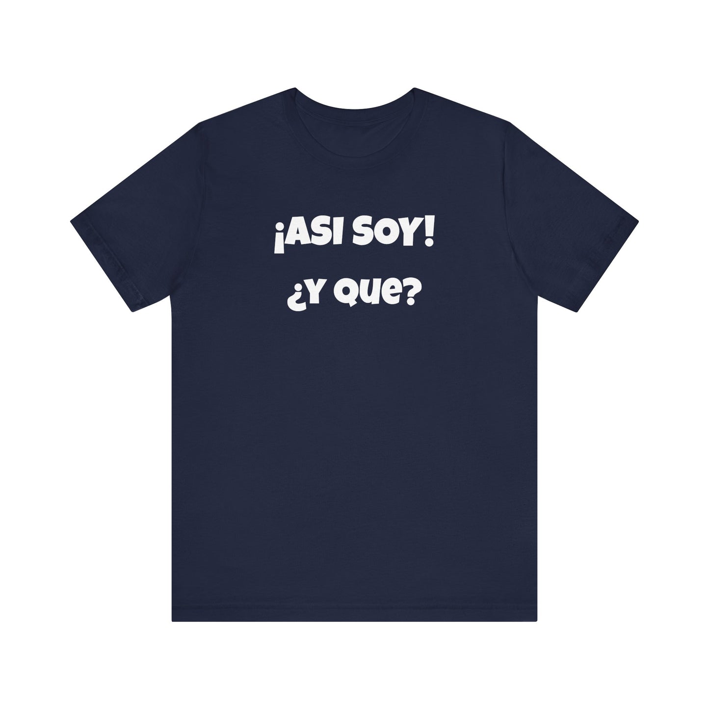 Funny Women's Tee, Sarcastic Graphic Shirt, Humorous T-shirt, Holiday gift for her,Women's Novelty T-shirt. Asi soy Y que?