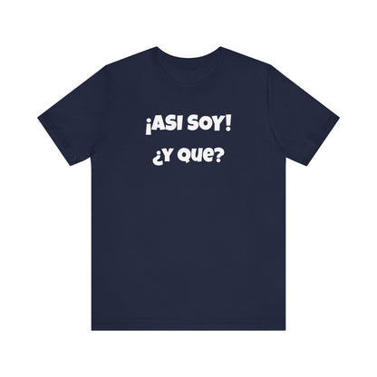 Funny Women's Tee, Sarcastic Graphic Shirt, Humorous T-shirt, Holiday gift for her,Women's Novelty T-shirt. Asi soy Y que?