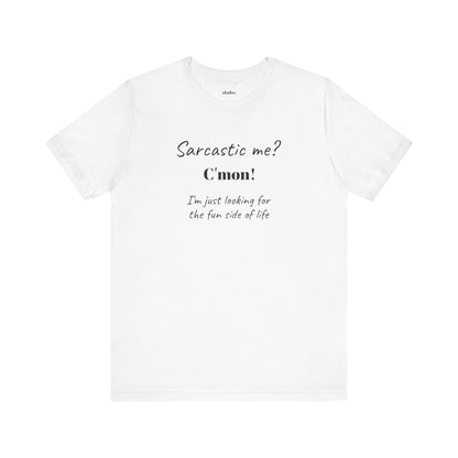 Bold Design Tee,Funny Unisex T-shirt,Sarcastic Humor Tee - Unisex Jersey Short Sleeve T-Shirt. 'SARCASTIC ME?'