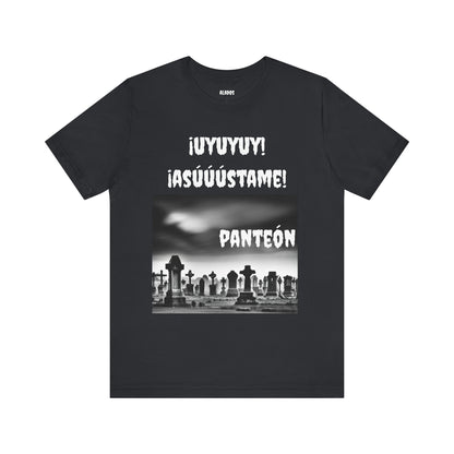 Funny Unisex Graphic Tee, Mexican Humor T Shirt, Unique Gift for Horror Lovers, Sarcastic T shirt.'Uyuyuy Asustame Panteon!