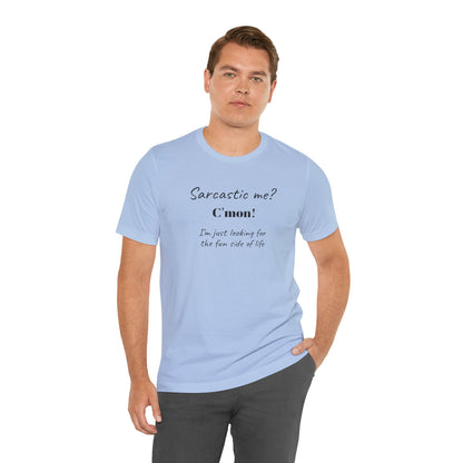 Bold Design Tee,Funny Unisex T-shirt,Sarcastic Humor Tee - Unisex Jersey Short Sleeve T-Shirt. 'SARCASTIC ME?'