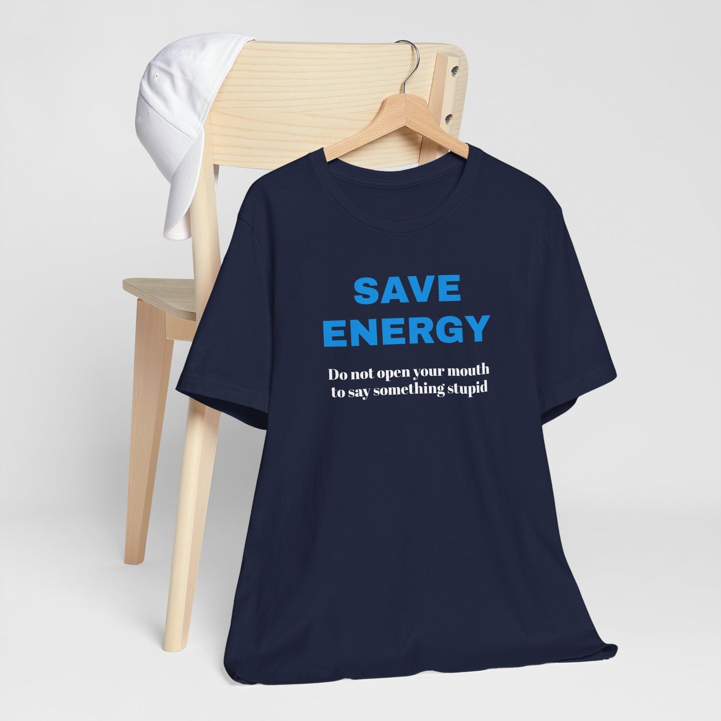 Funny Unisex T-Shirt , Sarcastic Tee,Casual Wear Shirt  Gift for Friends,Best Gift for Friends 'SAVE ENERGY'