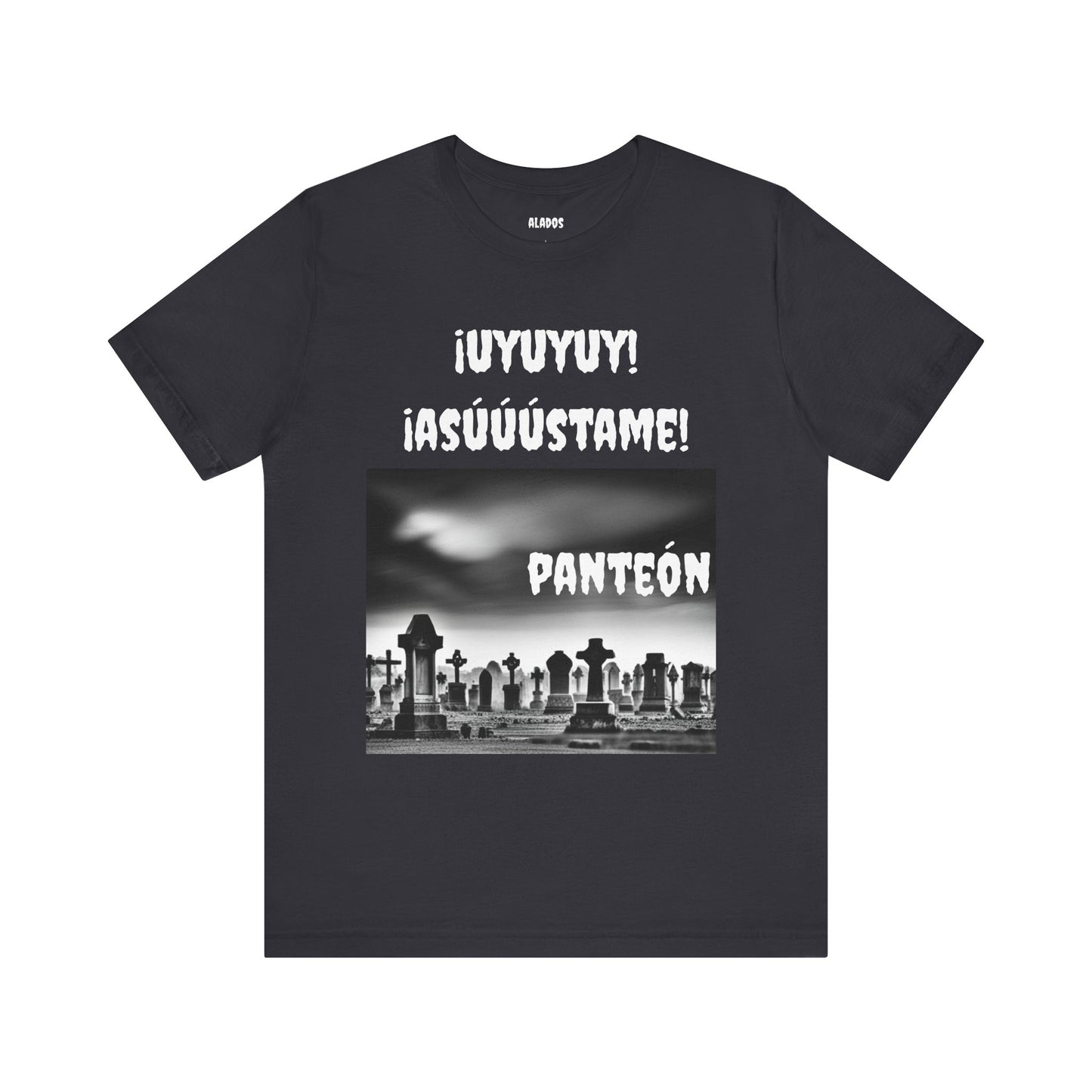 Funny Unisex Graphic Tee, Mexican Humor T Shirt, Unique Gift for Horror Lovers, Sarcastic T shirt.'Uyuyuy Asustame Panteon!