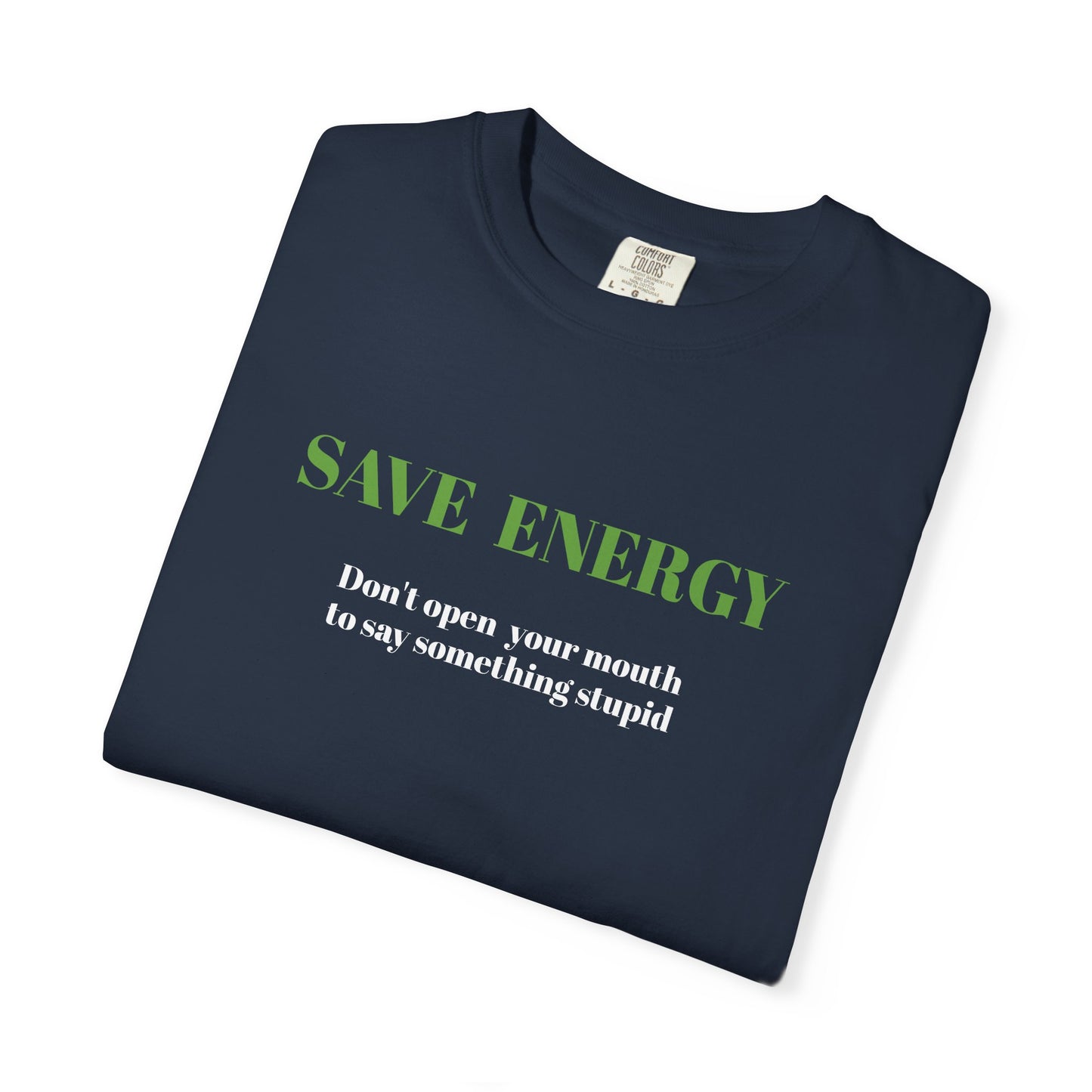 Funny T shirt,Sarcastic Shirt,Neutral Gender,Casual Wear. SAVE ENERGY...