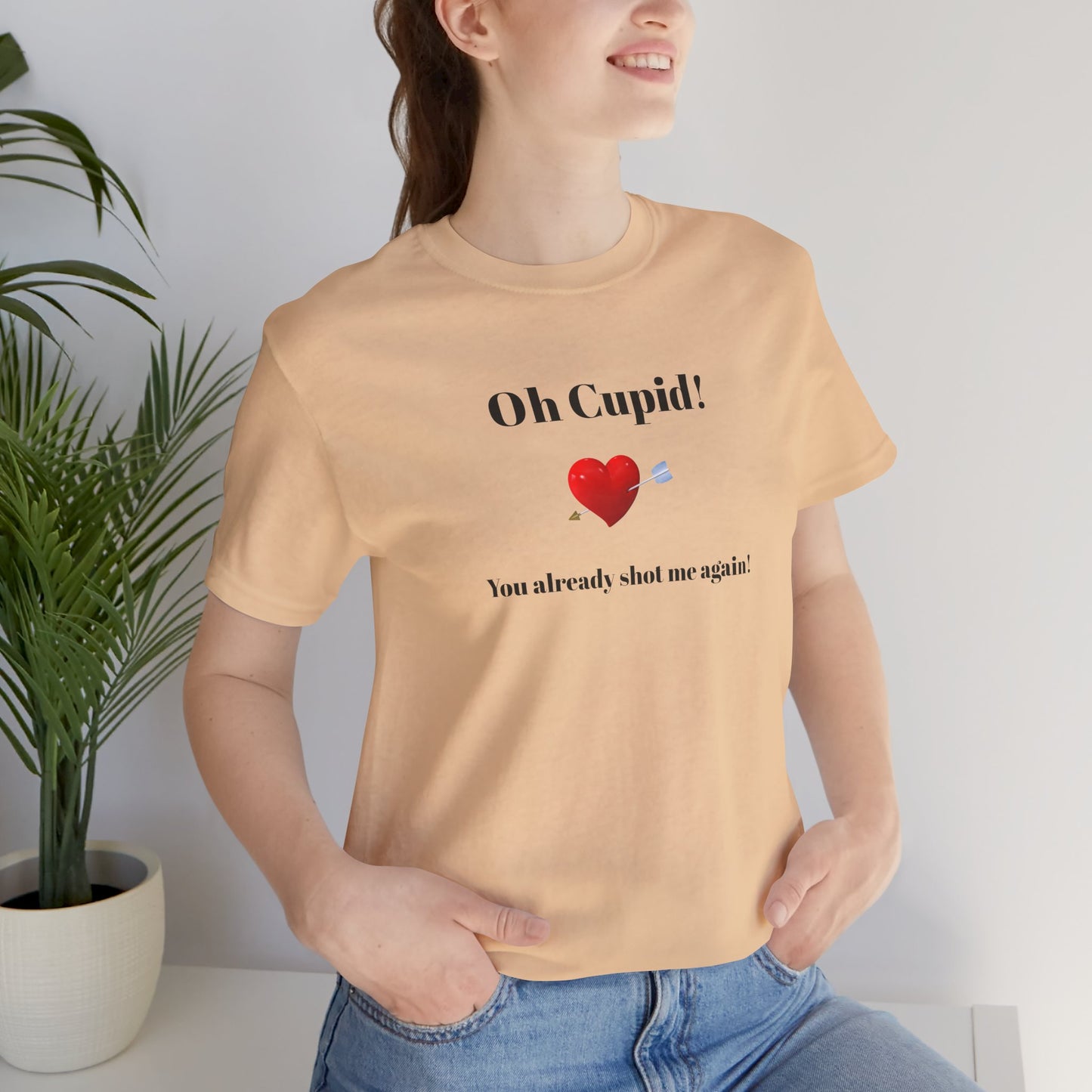 Cute Shirt for Women,Funny Girls' Tee, Humorous Women's T shirt, Hilarious Top for Her, Sassy Female Graphic Tee.'Oh Cupid,You already shot me again!'