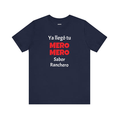 Funny T-shirt for Men,Great Gift for Friends,Mexican Humor Tee.Casual Wear for Men.'Ya llego tu mero mero sabor ranchero'