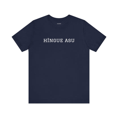 Funny Unisex T-shirt,Unique Graphic Tee,Casual Wear Neutral Gender, Gift for Friends, Mexican Humor Tee, Everyday Comfort.'HiINGUE ASU'