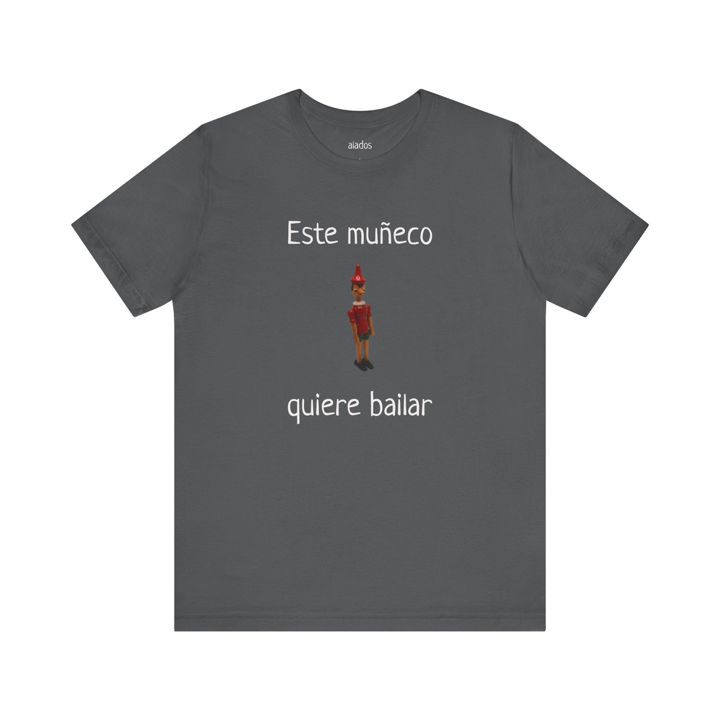 Funny Unisex Mexican T shirt, Perfect for Parties, Holiday Gift,Mexican Humor T shirt- Este Muñeco Quiere Bailar