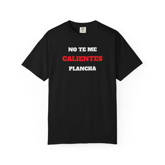 Funny Unisex T shirt,Mexican Humor T shirt,Latino Style Tee,Retro T shirt Neutral Gender.'No te me calientes plancha'.