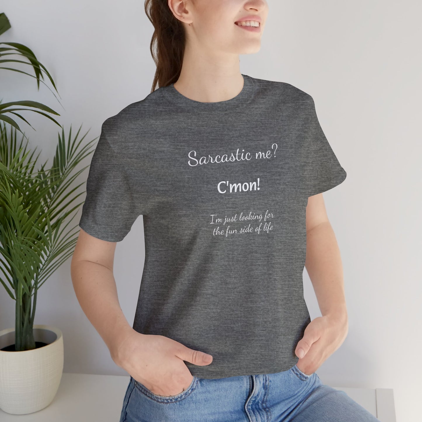 Funny T shirt, Sarcastic Tee,Neutral Gender. SARCASTIC ME?