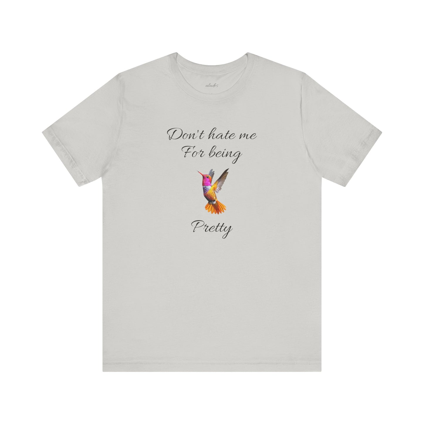 Cute Graphic Tee, Casual Shirt, Nature Lover Gift, Positive Vibes Apparel, Birthday, Everyday Wear, Gift for Her.'Don't hate me for being pretty