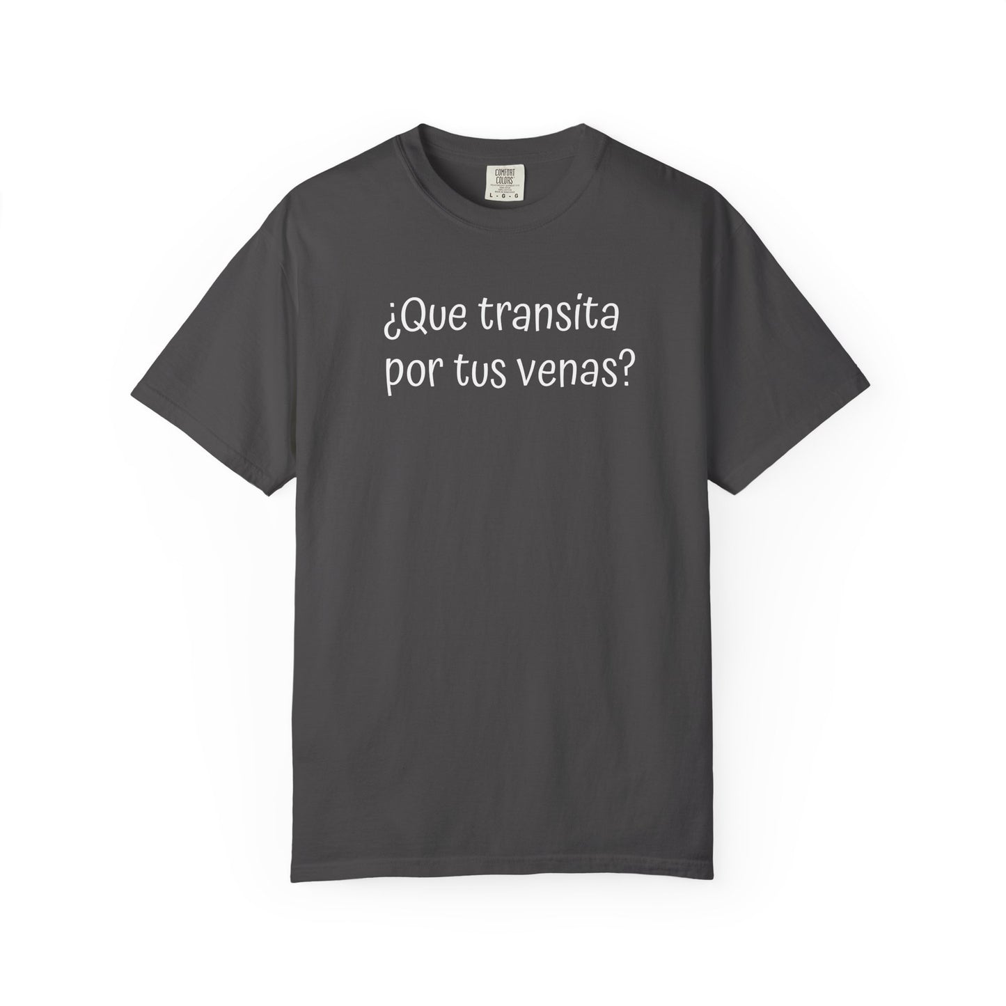 Funny Unisex T-shirt,Mexican Humor Tee,Sarcastic Shirt,Confortable Wear T shirt.'Que transita por tus venas?'