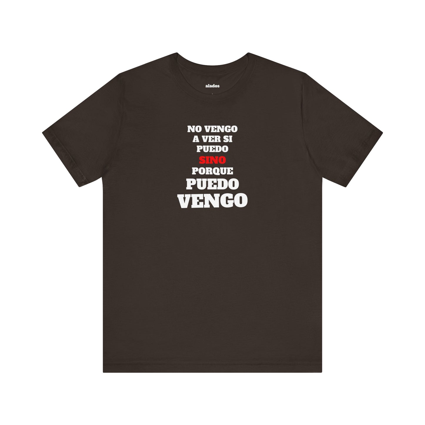 Mexican Unisex T-shirt with Inspirational Quote, Motivational Shirt, Mexican Sayings Shirt,Gift for Him or Her.'No vengo a ver si puedo...'