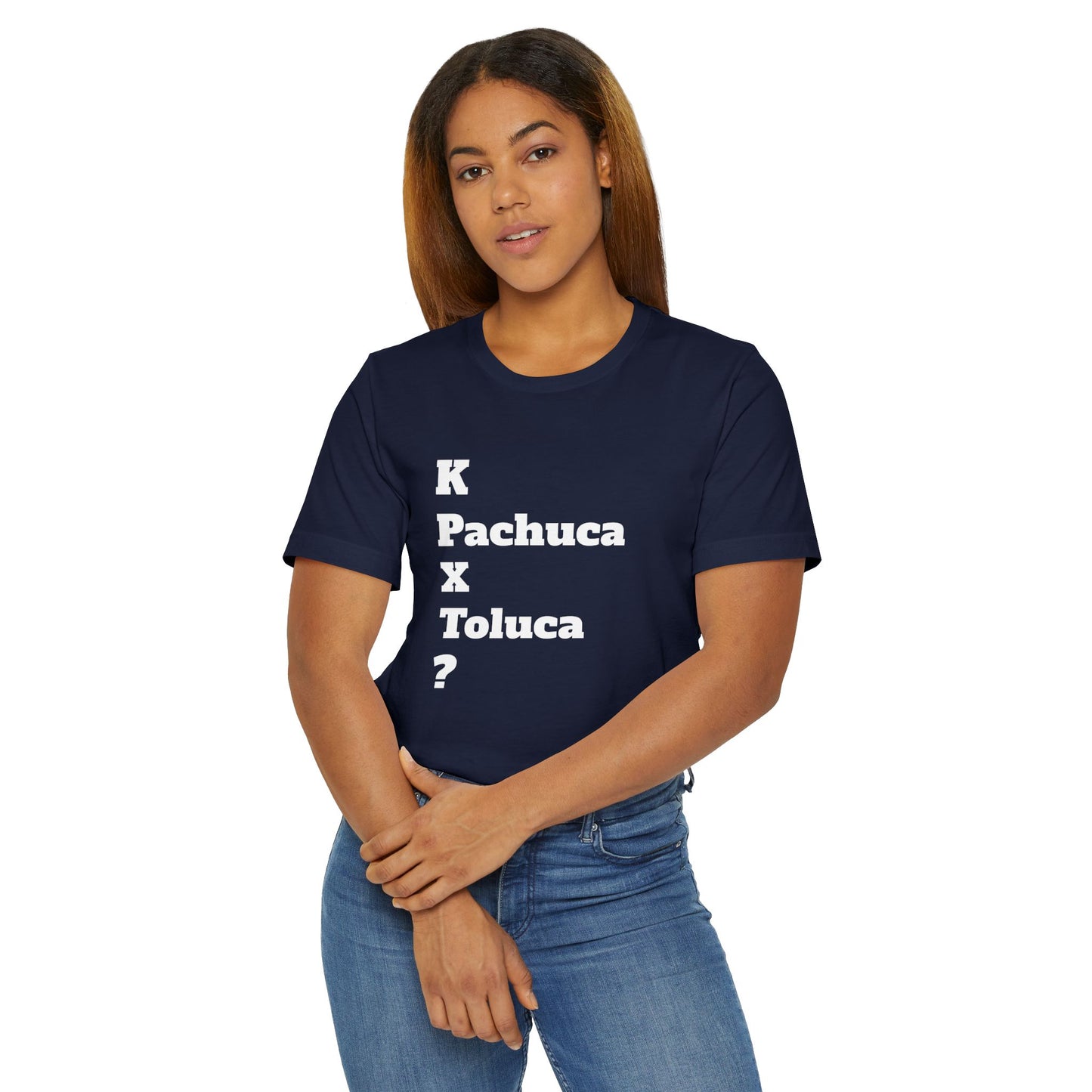 Funny Unisex T Shirt,Mexican Humor Shirt, Best Gift for Friends, Hispanic Jokes T shirt.K Pachuca X Toluca?