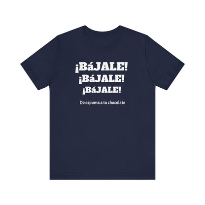 Funny Unisex T-shirt,Mexican Humor Tee,Sarcastic Shirt '¡Bajale!¡Bajale!'