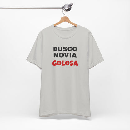 Funny Mexican Tee, Humorous  T-shirt, Sarcastic Tee, Gift for Lovers,Summer Style T-shirt,Latino T shirt. 'BUSCO NOVIA GOLOSA'