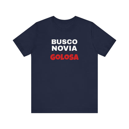 Funny Mexican Tee, Humorous  T-shirt, Sarcastic Tee, Gift for Lovers,Summer Style T-shirt,Latino T shirt. 'BUSCO NOVIA GOLOSA'
