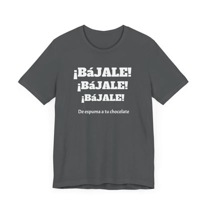 Funny Unisex T-shirt,Mexican Humor Tee,Sarcastic Shirt '¡Bajale!¡Bajale!'