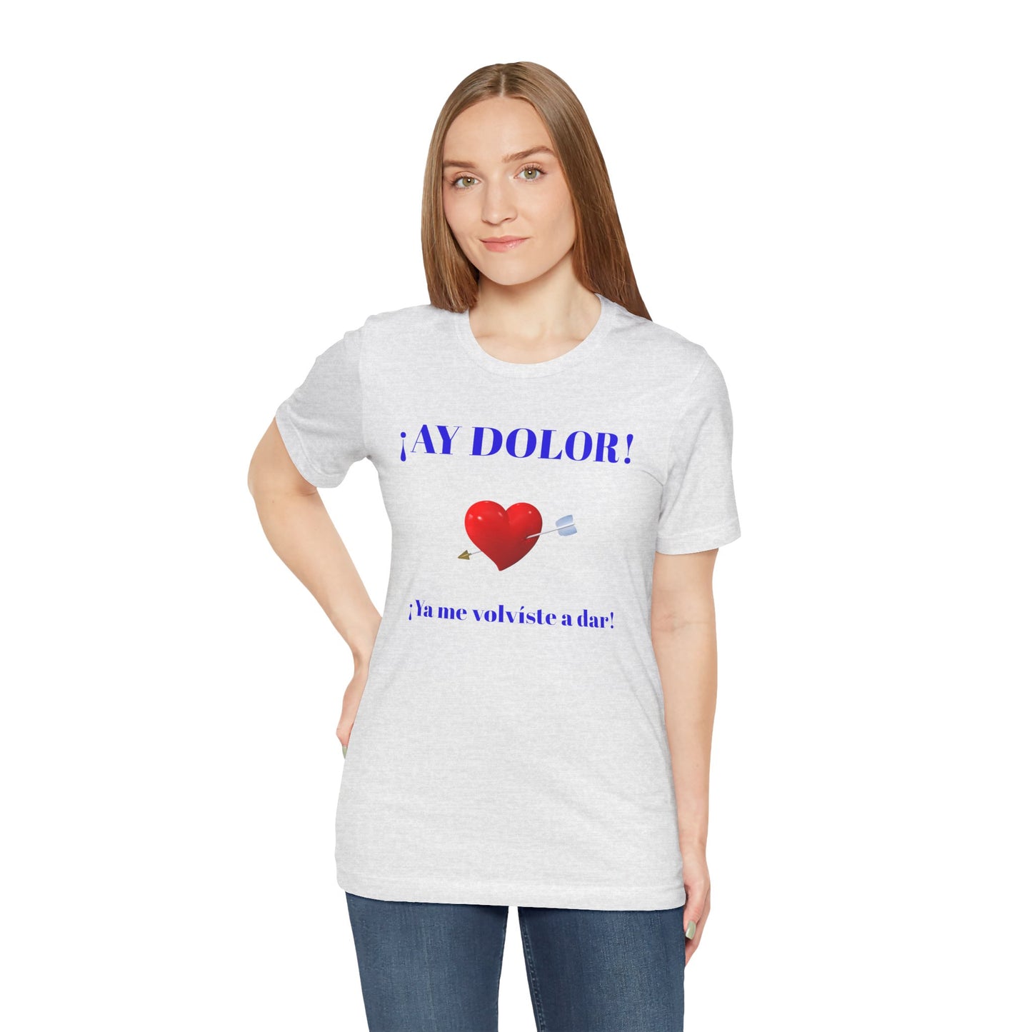 Funny Tee for Women,Cute Shirt for Teens,Unique Graphic Tee, Birthday Gift for Woman.'AY DOLOR, YA ME VOLVISTE A DAR'