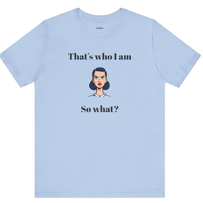 Bolt Design Shirt,  Women's Top, Unique Design Tee,Novelty Gift, Great Gift for Teens.'That's who I am,So what?'