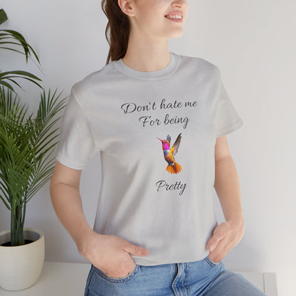 Cute Graphic Tee, Casual Shirt, Nature Lover Gift, Positive Vibes Apparel, Birthday, Everyday Wear, Gift for Her.'Don't hate me for being pretty